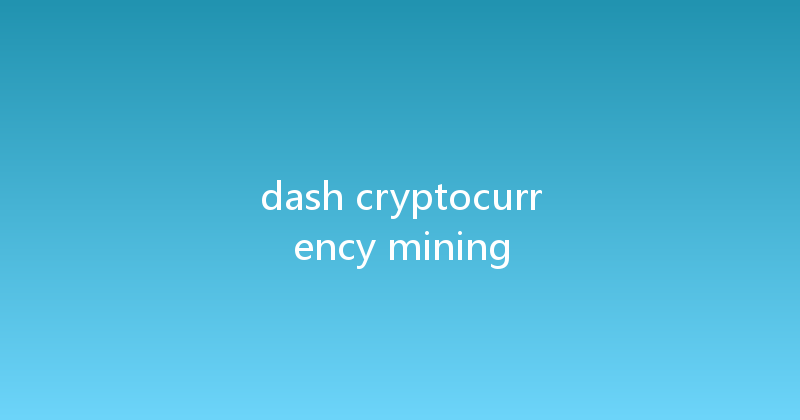 dash cryptocurrency mining 
