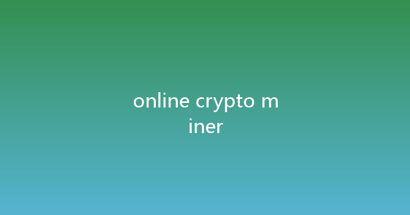 online crypto miner 